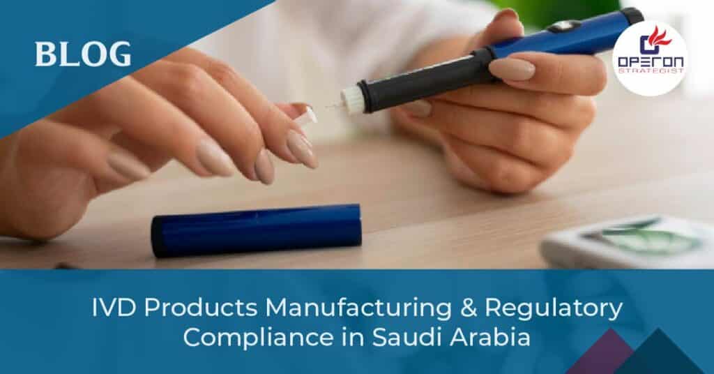 IVD products manufacturing regulatory compliance in Saudi Arabia