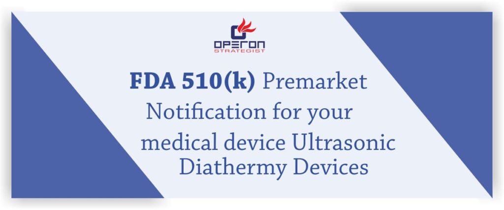 FDA 510(k) Premarket Notification for your medical device Ultrasonic Diathermy Devices