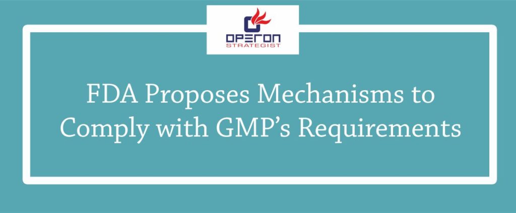 FDA Proposes Mechanisms to Comply with GMP’s Requirements