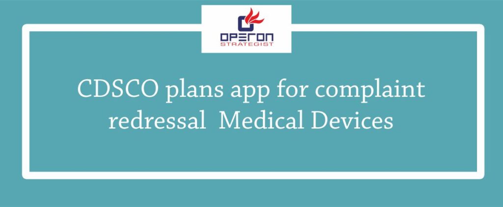 CDSCO plans app for complaint redressal Medical Devices