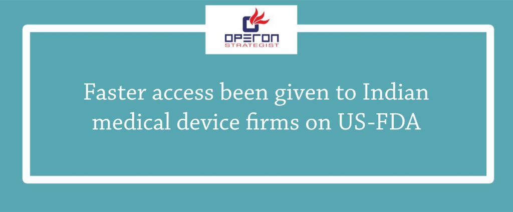 Faster access been given to Indian medical device firms on US-FDA