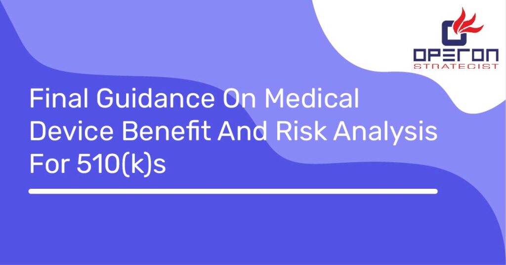 Final Guidance On Medical Device Benefit And Risk Analysis For 510K
