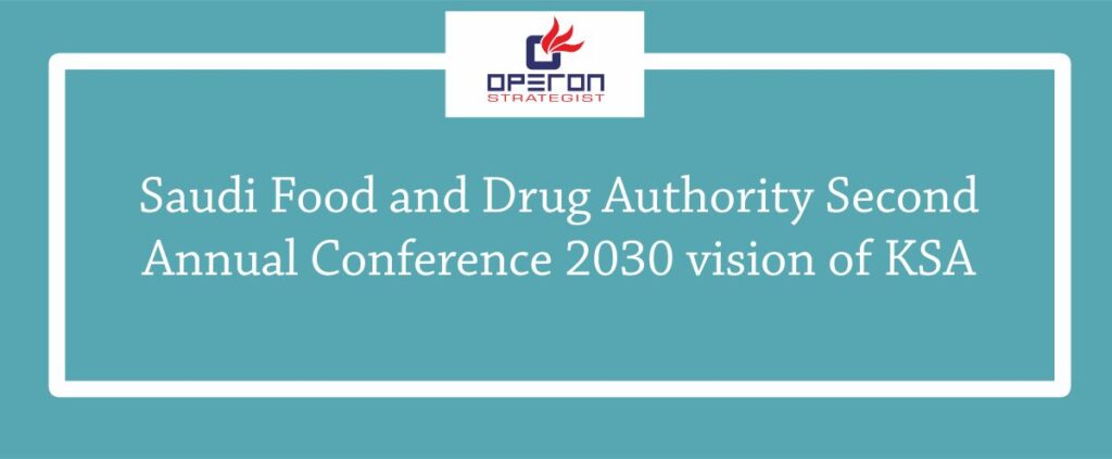 Saudi Food and Drug Authority Second Annual Conference 2030 vision of KSASaudi Food and Drug Authority Second Annual Conference 2030 vision of KSA