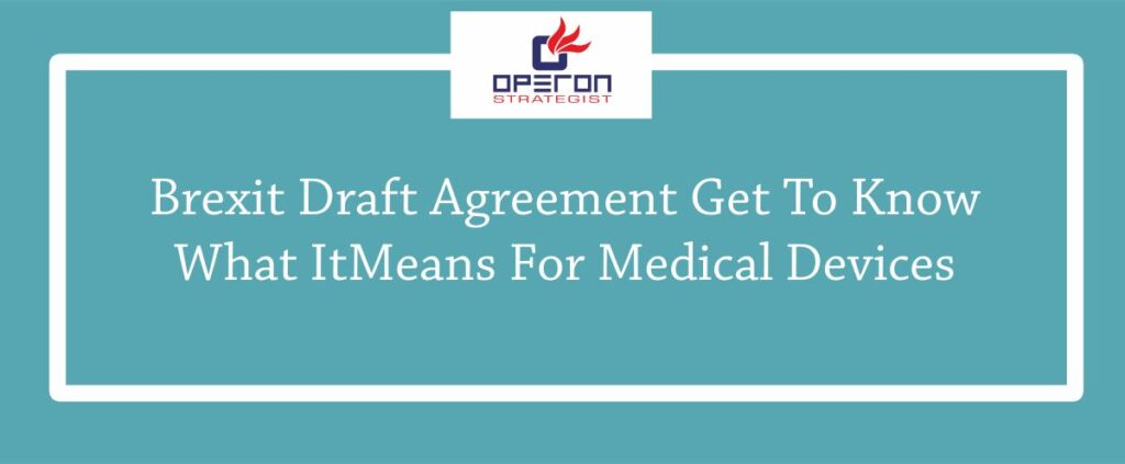 Brexit Draft Agreement Get To Know What It Means For Medical Devices
