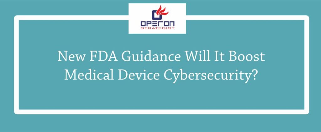 New FDA Guidance Will It Boost Medical Device Cybersecurity