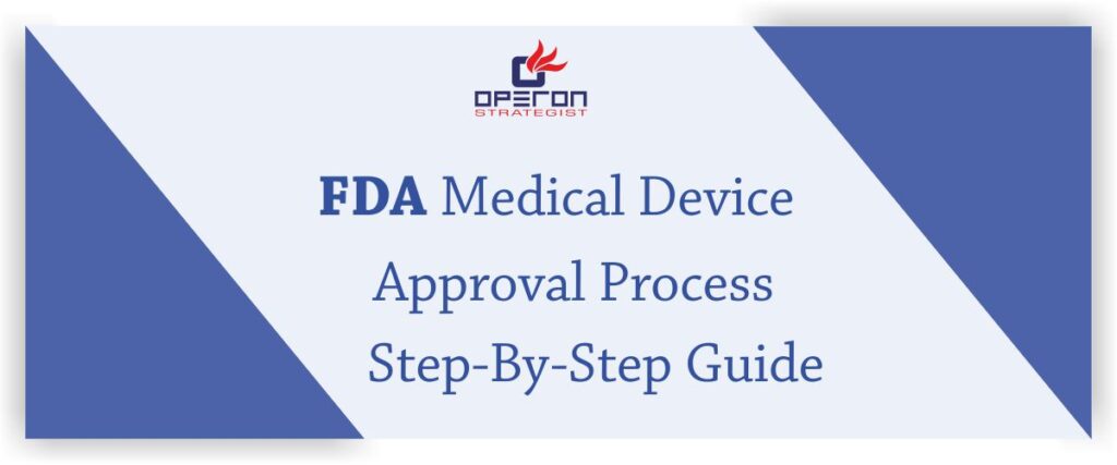 fda-medical-device-approval-process-step-by-step-guide