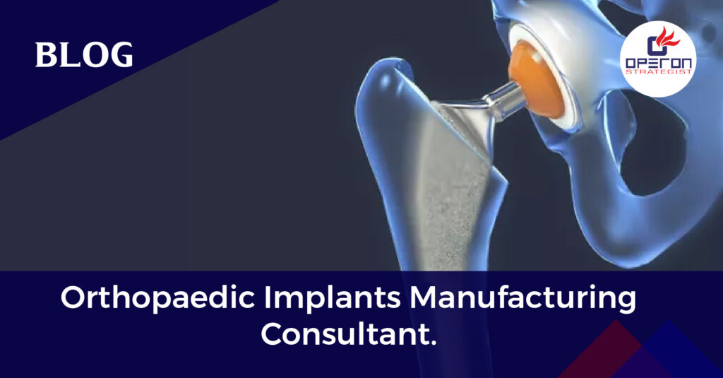 Orthopaedic Implants Manufacturing Consultant