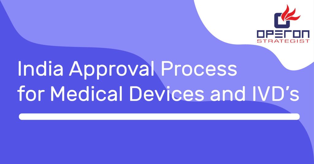 India Approval Process for Medical Devices and IVD’s
