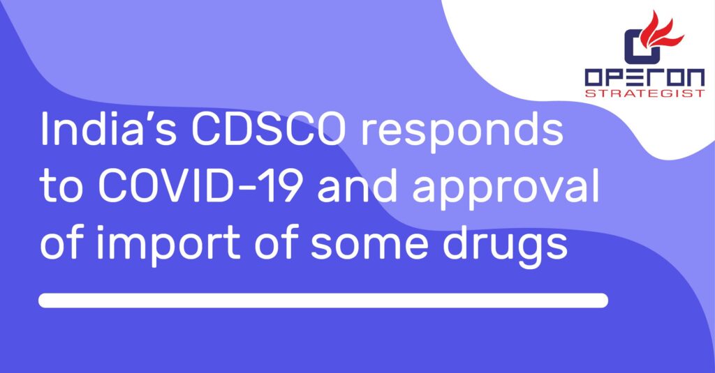 India’s CDSCO responds to COVID-19 and approval of import of some drugs