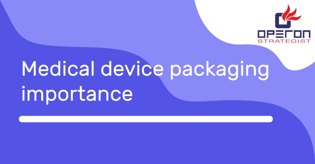 Medical device packaging importance
