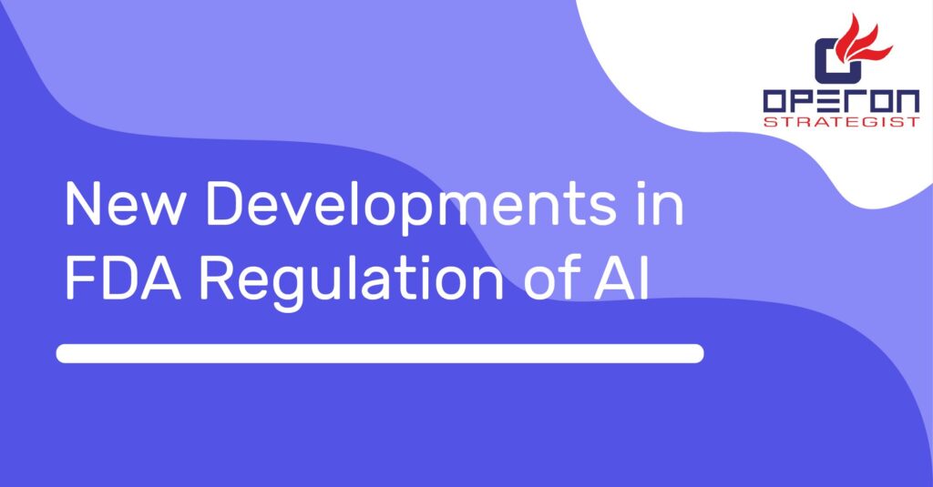 New Developments in FDA Regulation of AI