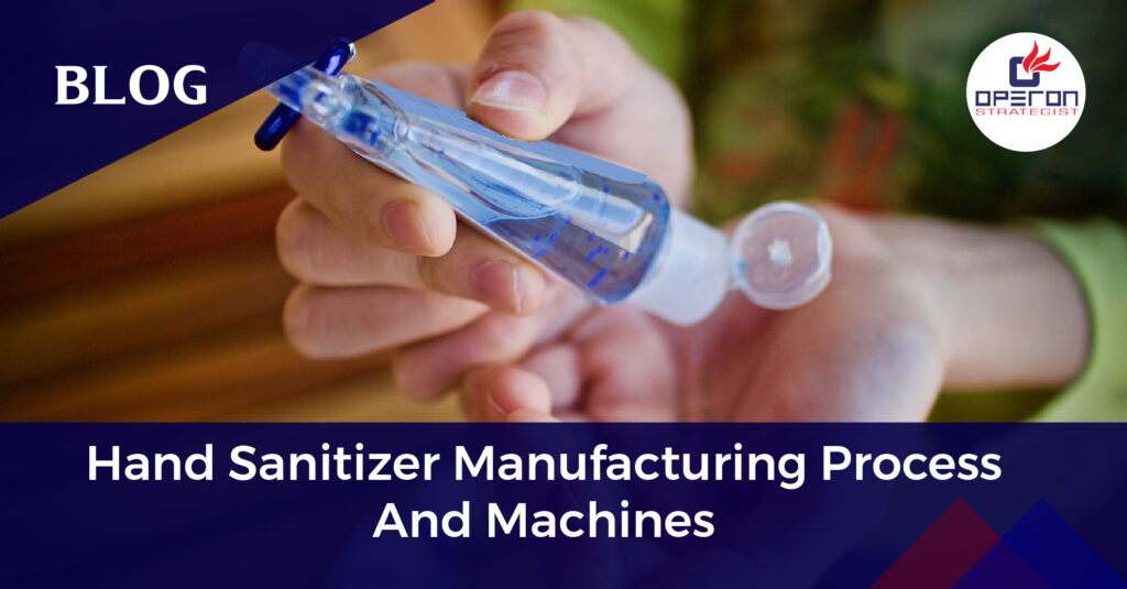Hand Sanitizer Manufacturing (Process and Machines) | Operon Strategist