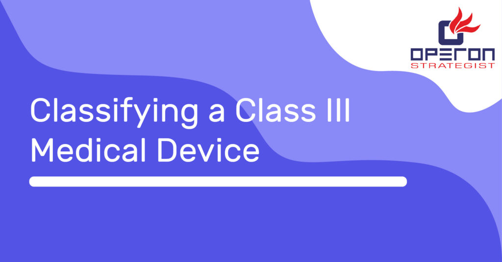 Classifying a Class III Medical Device
