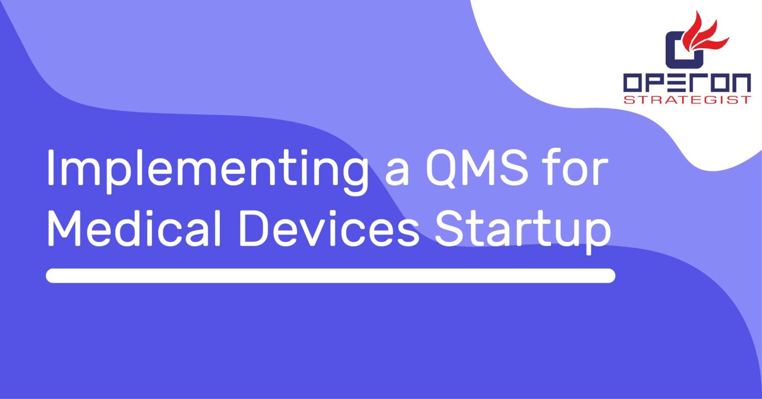 Implementing A Qms for Medical Devices Startup