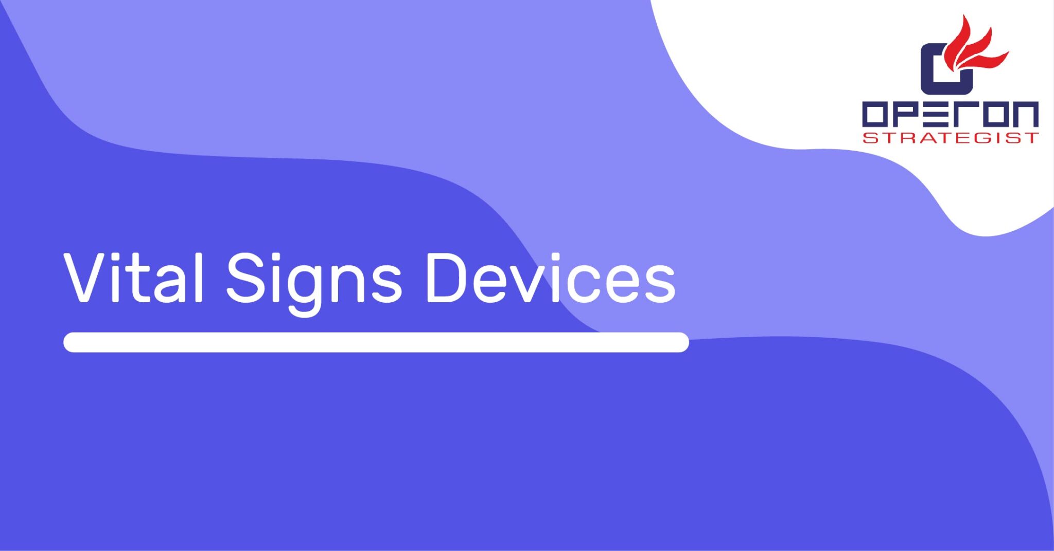 Vital Signs Devices Guidance What Is It? Their Important Vital Signs and Measures Operon