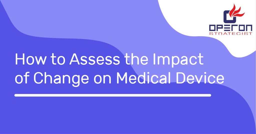 How to Assess the Impact of Change on Medical Device