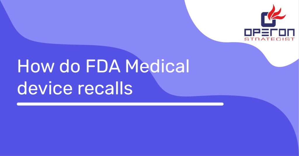 How do FDA Medical device recalls