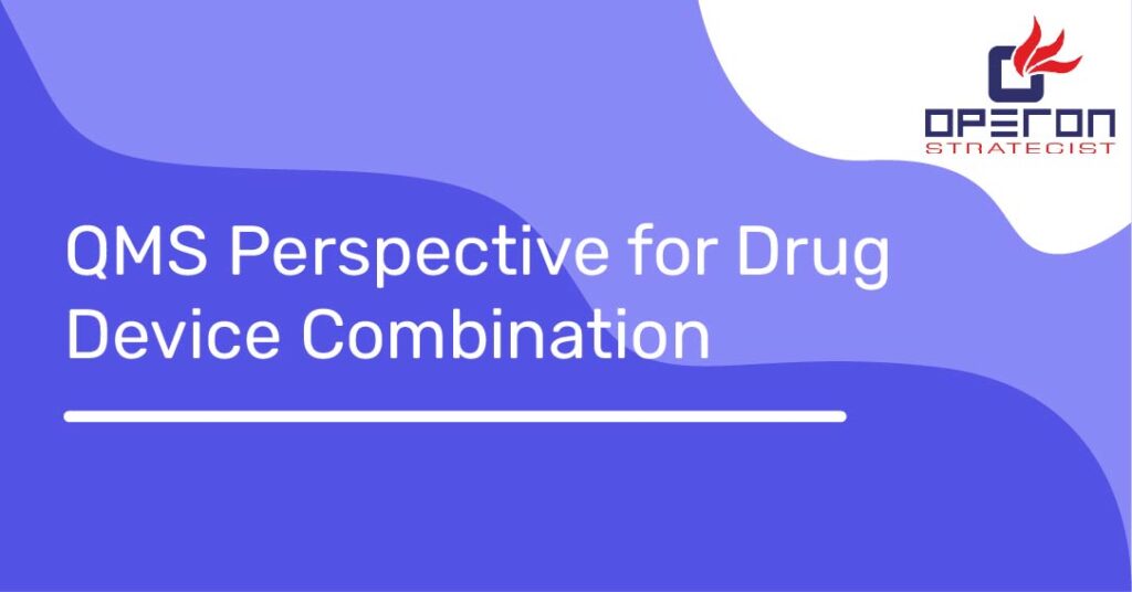 QMS perspective for Drug device combination