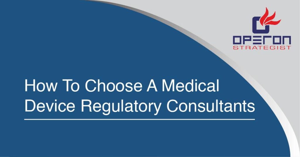 How to Choose a Medical Device Regulatory Consultants