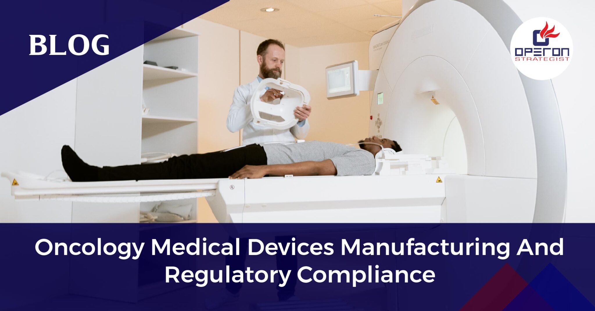 Oncology Medical Devices Manufacturing And Regulatory Compliance ( An ...