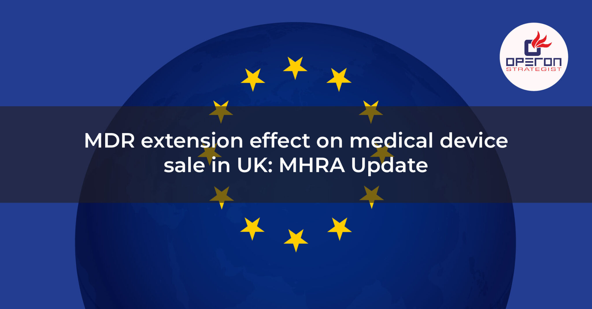 MDR Extension Effect on Medical Device Sale in UK MHRA Update Operon