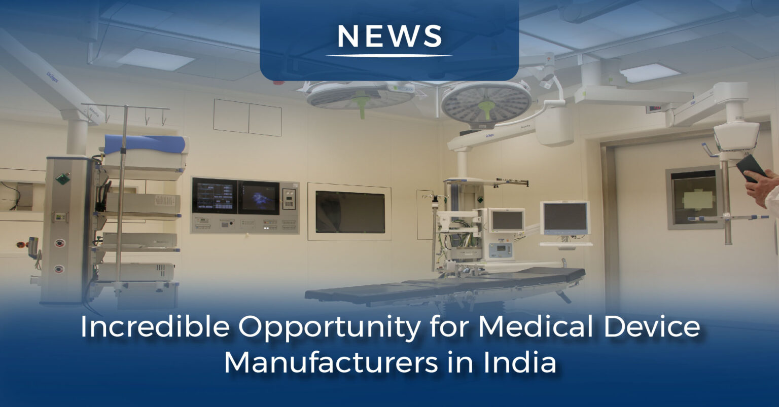 Incredible Opportunity for Medical Device Manufacturers in India Govt