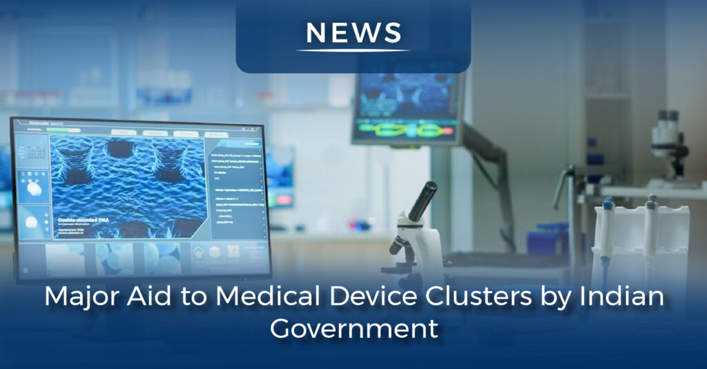 Major Aid to Medical Device Clusters by Indian Government-