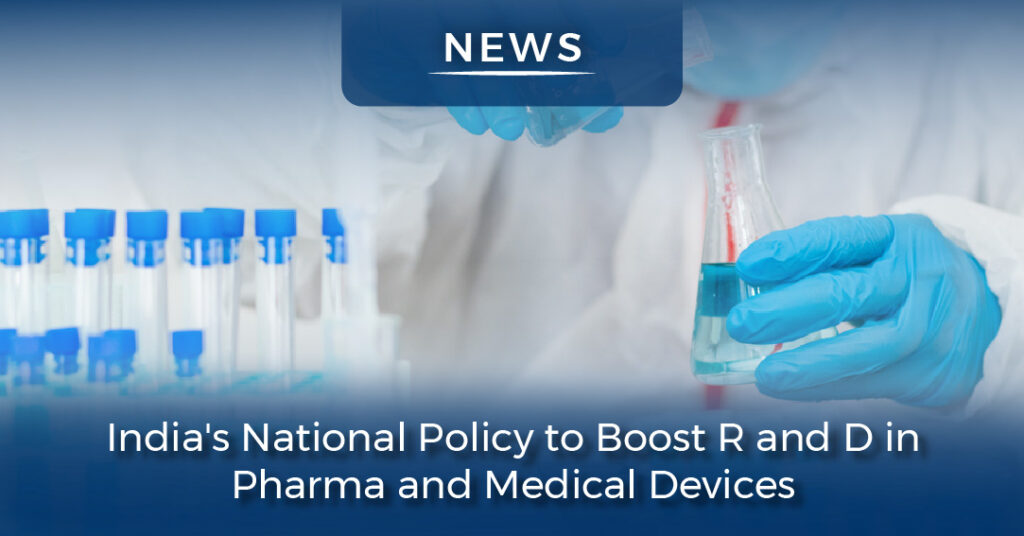 India's National Policy to Boost R and D in Pharma and Medical Devices