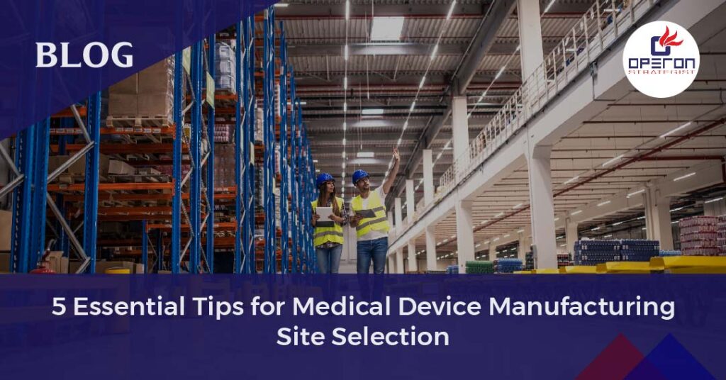 medical device manufacturing site selection