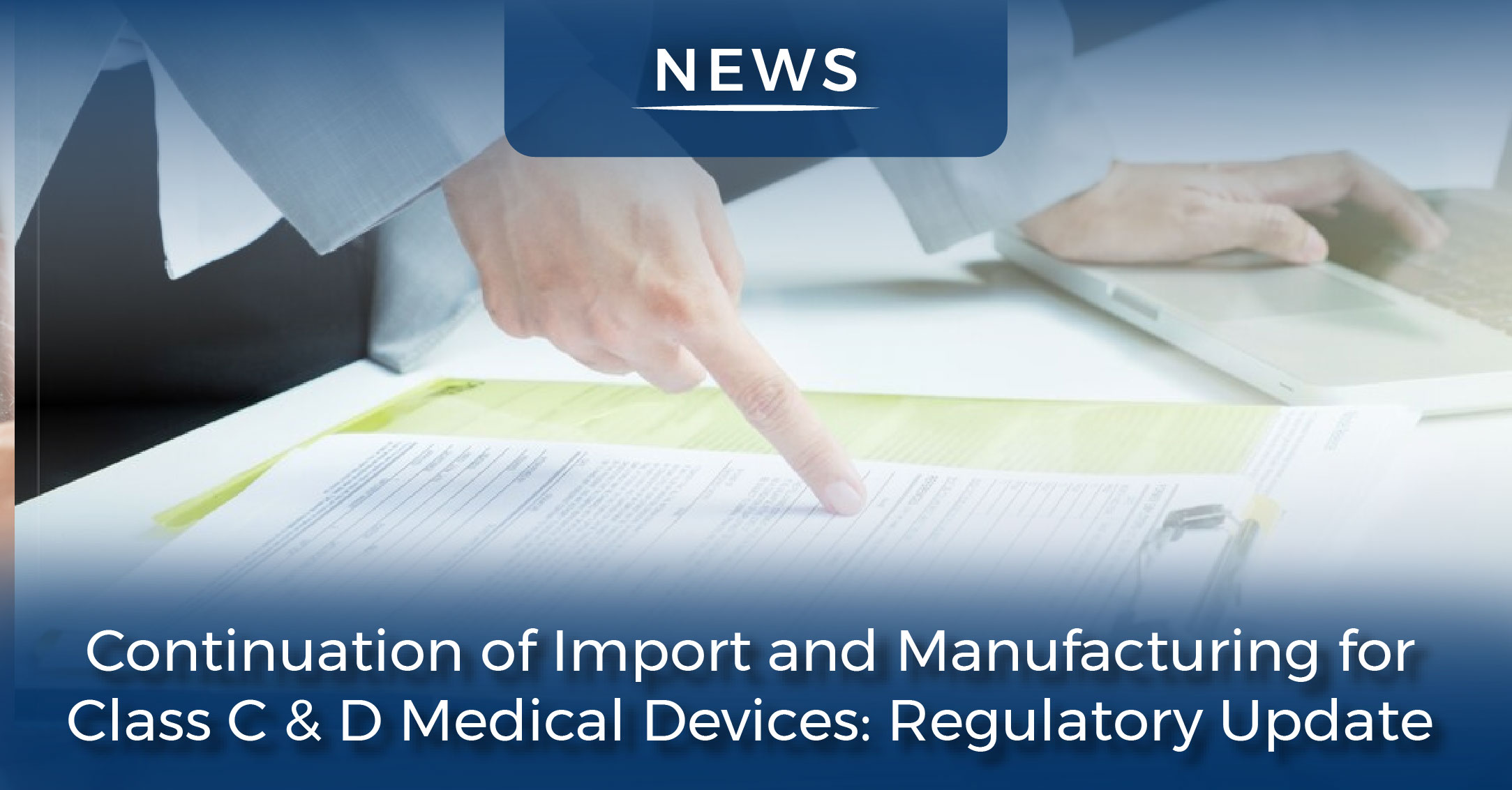 Continuation of Import and Manufacturing for Class C & D Medical Devices: Regulatory Update