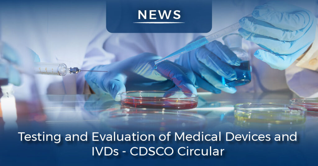 Testing and Evaluation of Medical Devices and IVDs - CDSCO Circular