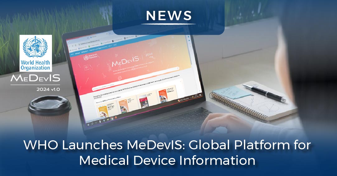 WHO Launches MeDevIS: Innovative Platform for Global Medical Device ...