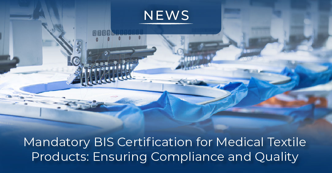 Mandatory BIS Certification for Medical Textile Products | Compliance ...