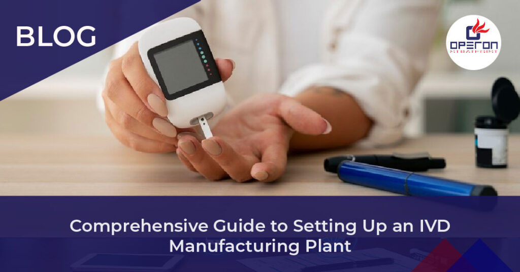 Comprehensive Guide to Setting Up an IVD Manufacturing Plant