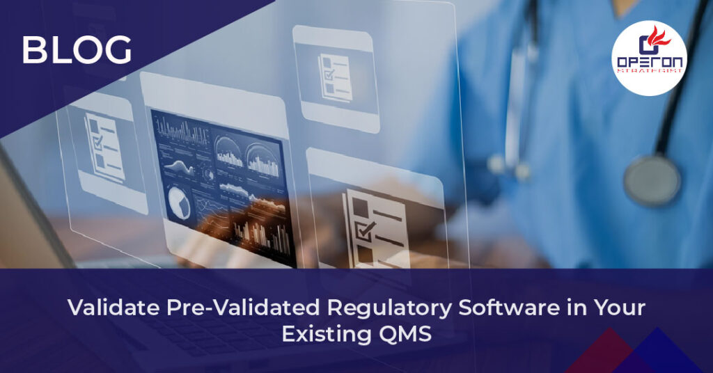 Pre-Validated Regulatory Software: To Validate or Not? Navigating QMS Compliance