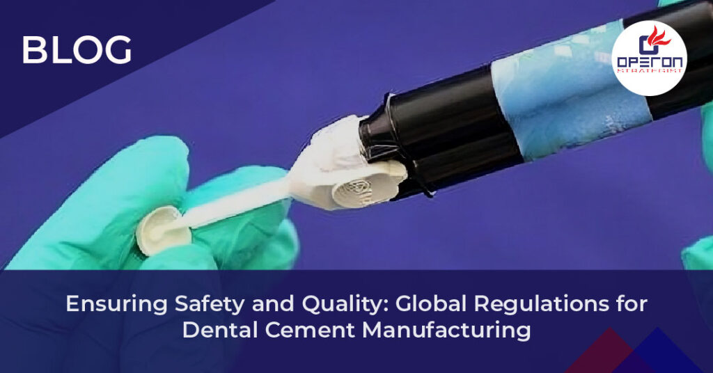 Ensuring Safety and Quality: Global Regulations for Dental Cement Manufacturing