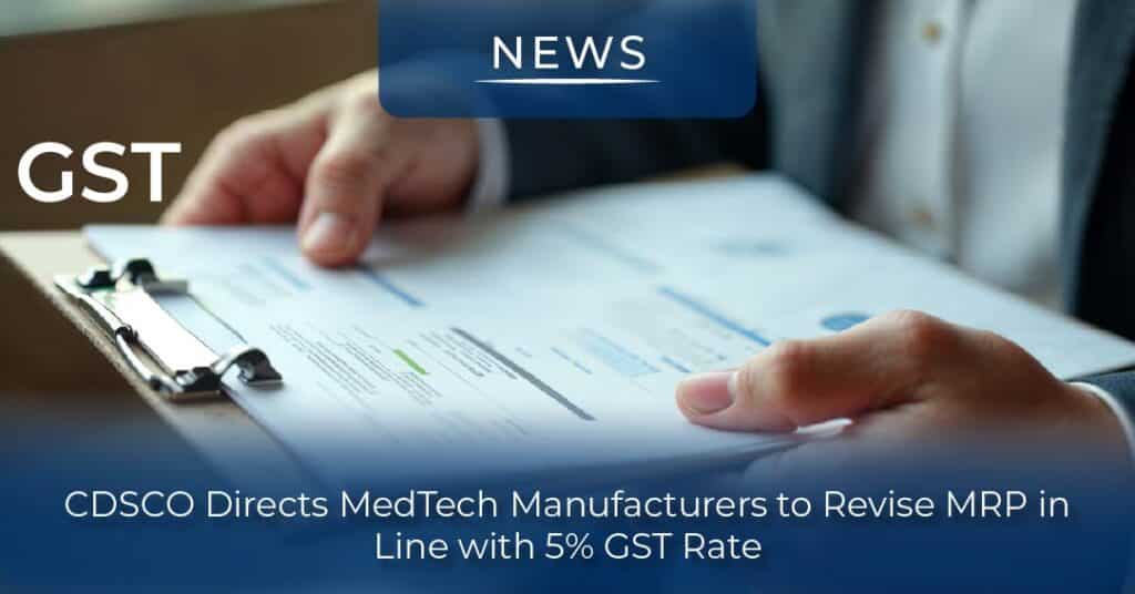 CDSCO Directs MedTech Manufacturers to Revise MRP in Line with 5 GST Rate