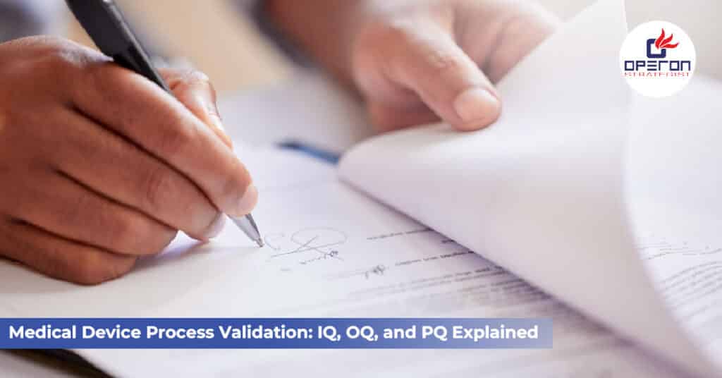 Medical Device Process Validation: IQ, OQ, and PQ Explained