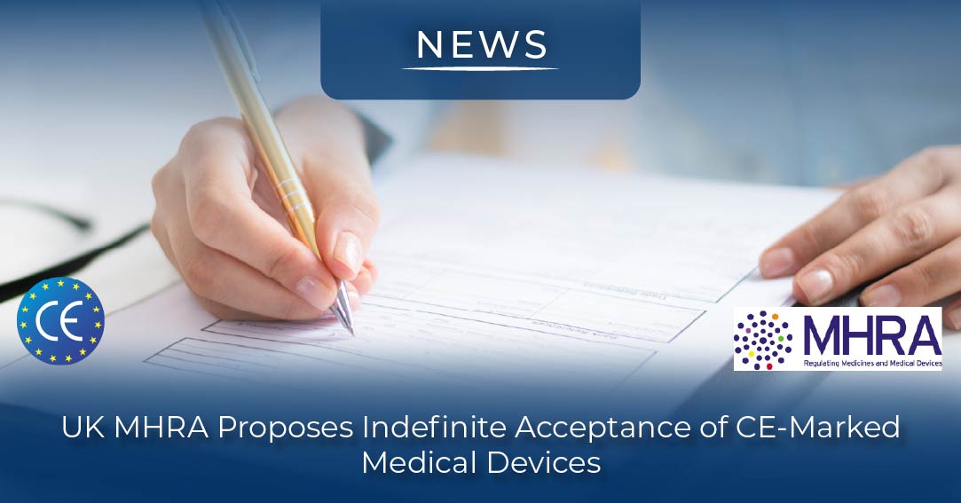 UK MHRA Proposes Indefinite Acceptance of CE-Marked
